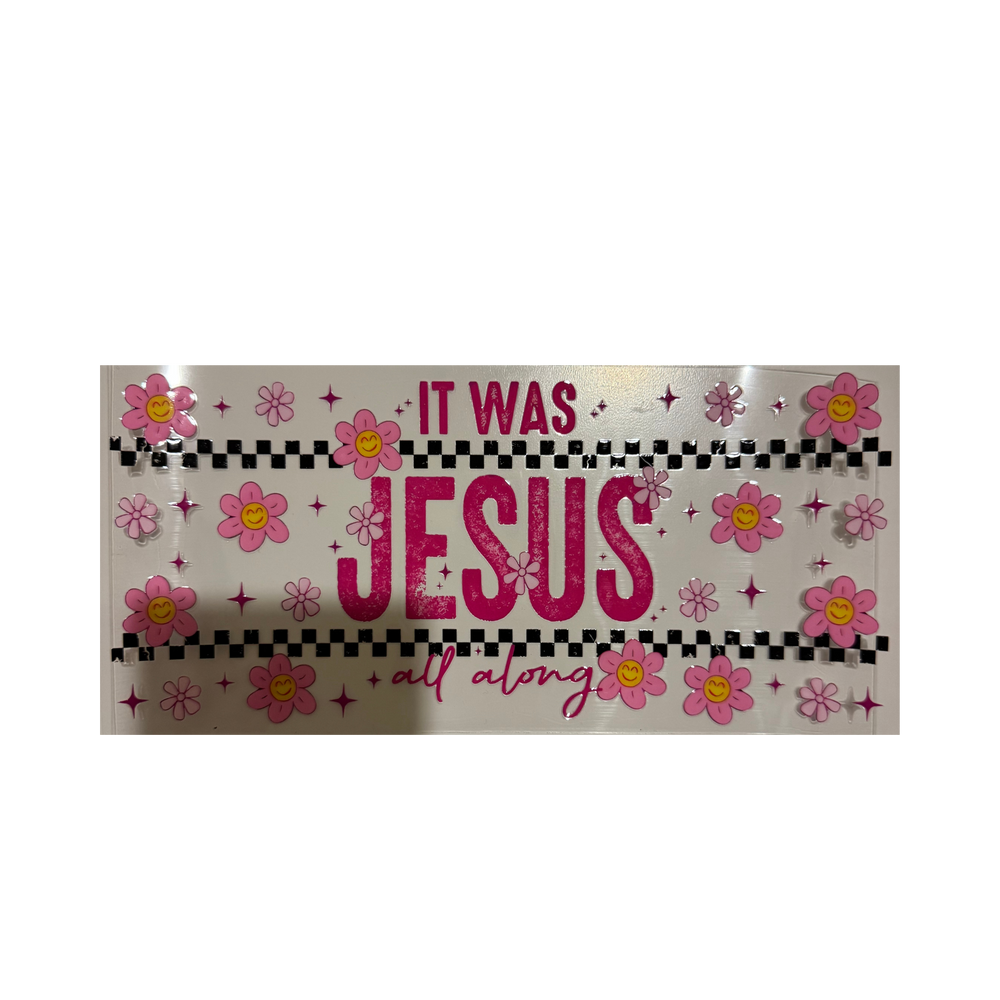 It Was Jesus All Along